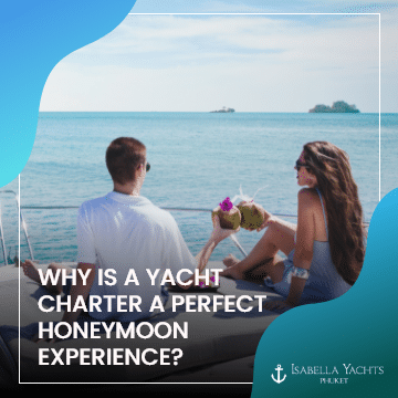 Why is a Yacht Charter a Perfect Honeymoon Experience? - Isabella Yachts