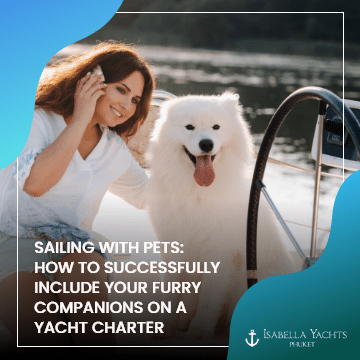 Sailing with Pets: How to Successfully Include Your Furry Companions on a Yacht Charter