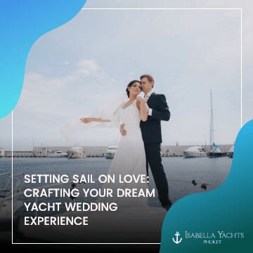 Setting Sail on Love: Crafting Your Dream Yacht Wedding Experience
