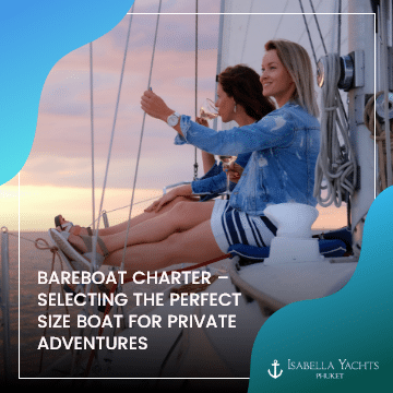Bareboat charter – selecting the perfect size boat for private adventures