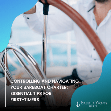 Controlling and Navigating Your Bareboat Charter: Essential Tips for First-Timers