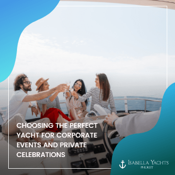 Choosing the Perfect Yacht for Corporate Events and Private Celebrations