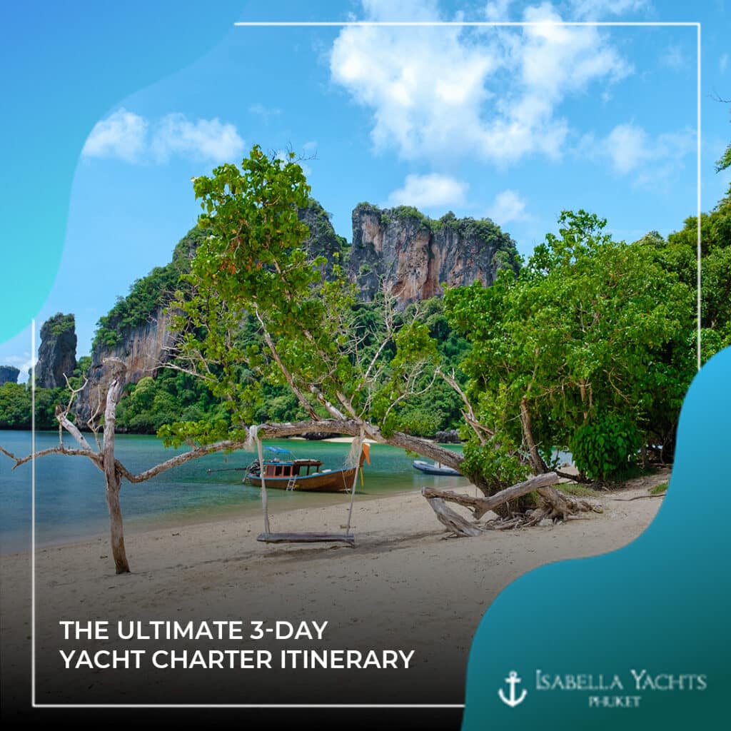 The Ultimate 3-Day Yacht Charter Itinerary: Exploring Phuket and Beyond