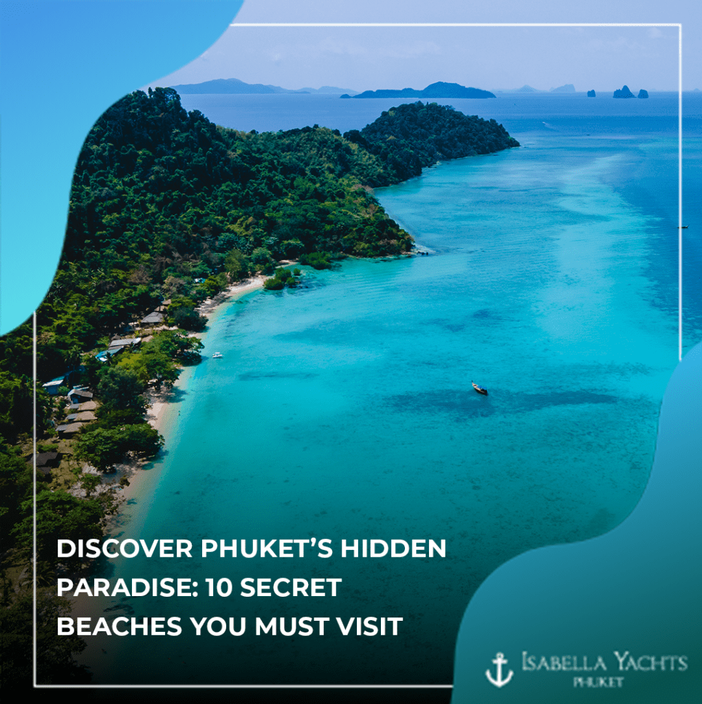 Escape the Crowds: Discover Phuket’s Secret Beaches by Luxury Yacht Charter